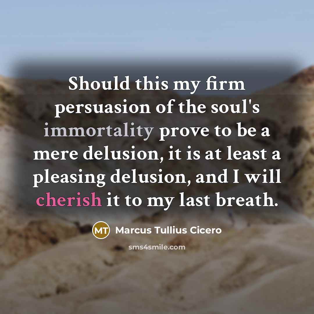 “Should this my firm persuasion of the soul's immortality prove…” quote by Marcus Tullius Cicero