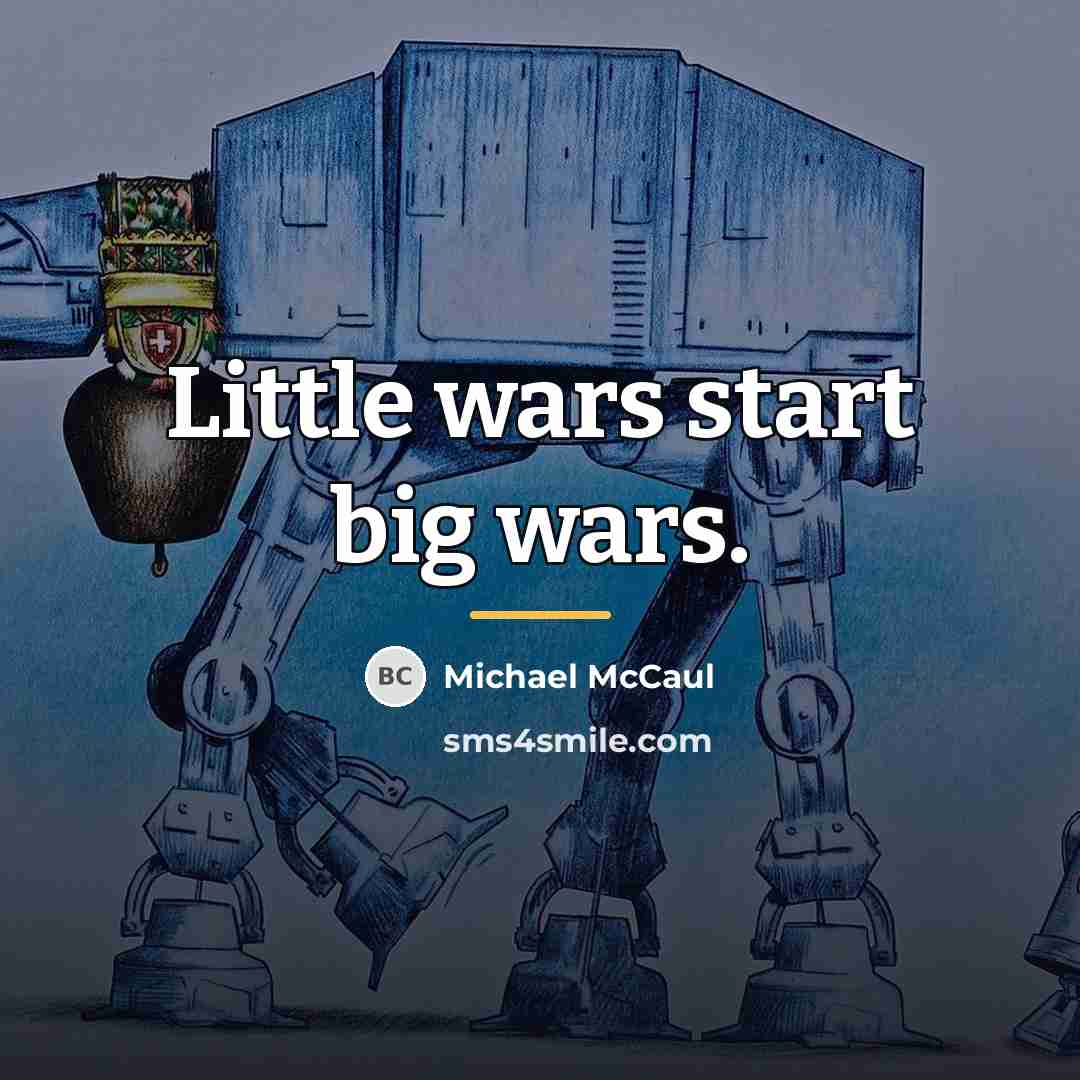 “Little wars start big wars.…” quote by Michael McCaul