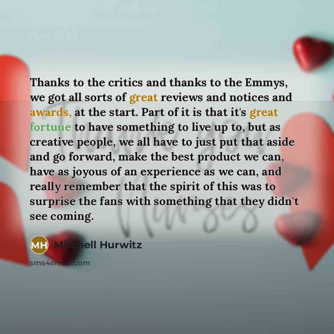 “Thanks to the critics and thanks to the Emmys, we…” quote by Mitchell Hurwitz