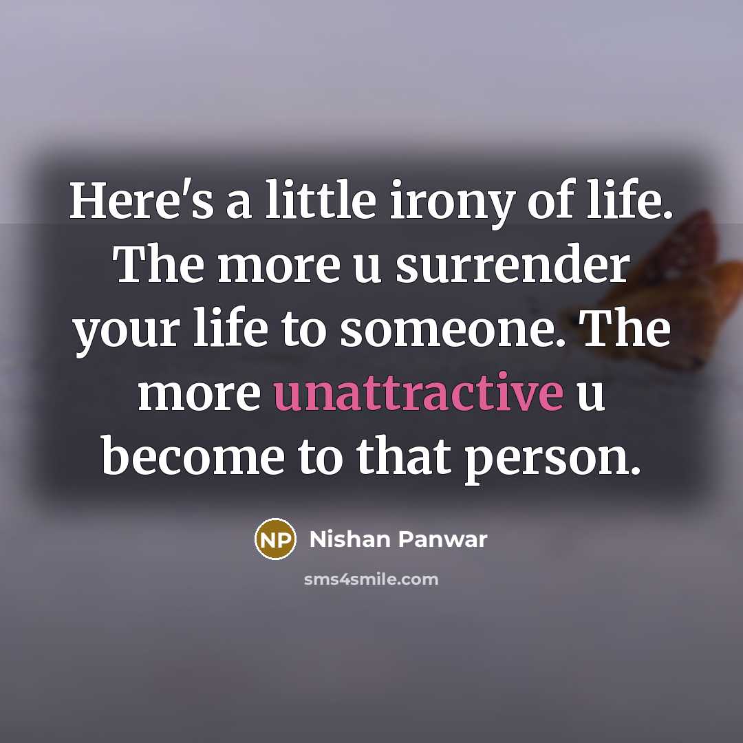 “Here's a little irony of life. The more u surrender…” quote by Nishan Panwar