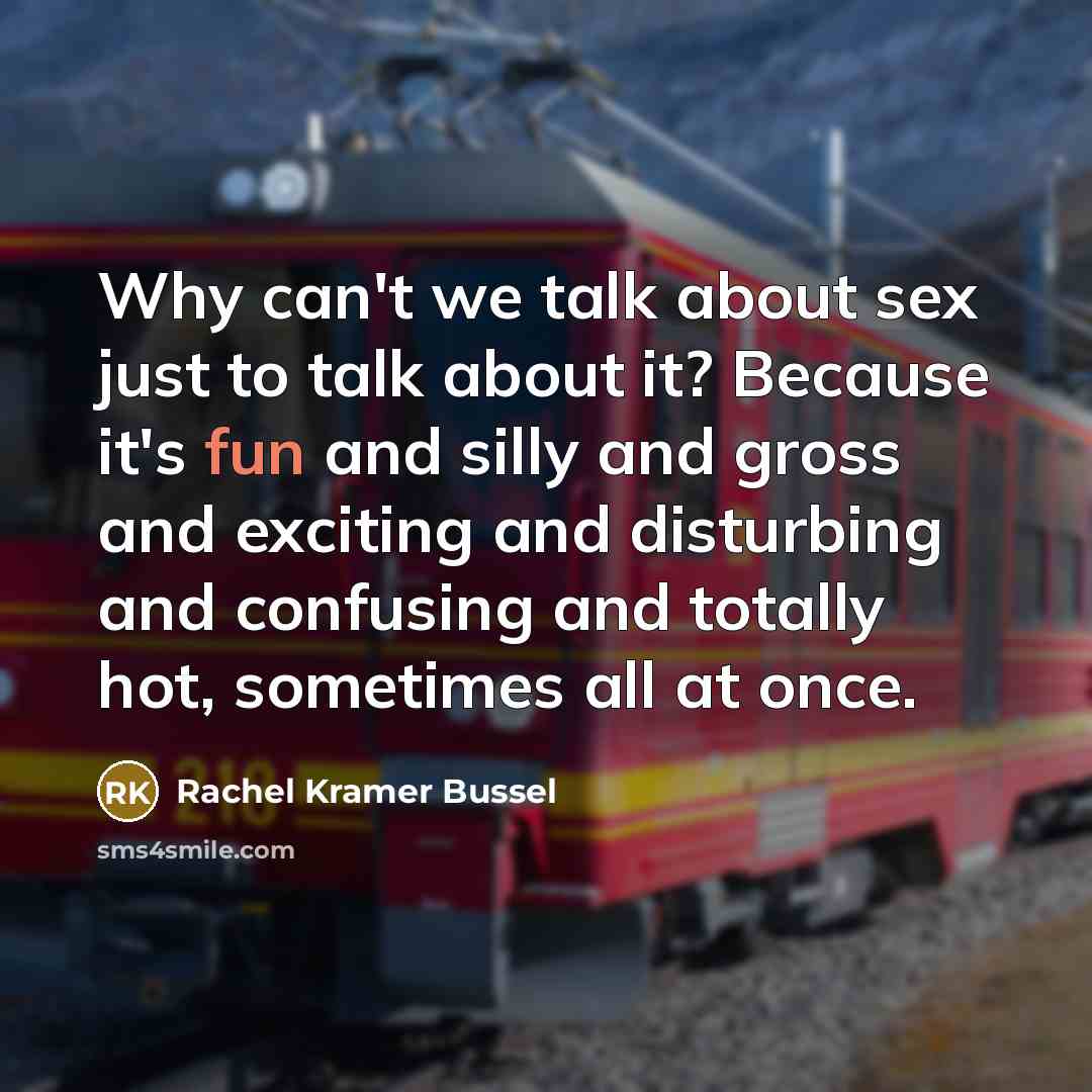 “Why can't we talk about sex just to talk about…” quote by Rachel Kramer Bussel