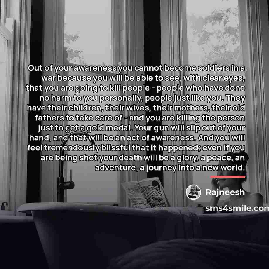 “Out of your awareness you cannot become soldiers in a…” quote by Rajneesh