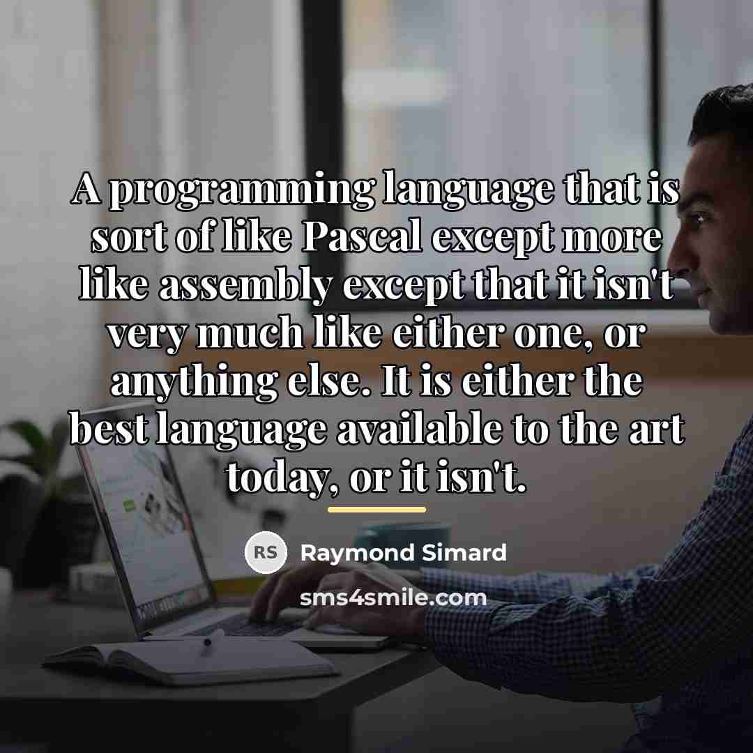 “A programming language that is sort of like Pascal except…” quote by Raymond Simard
