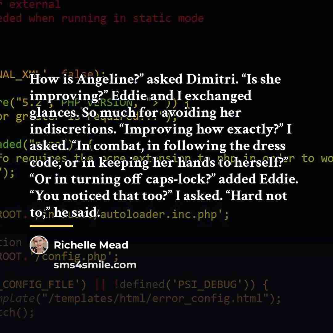 “How is Angeline?” asked Dimitri. “Is she improving?” Eddie and…” quote by Richelle Mead