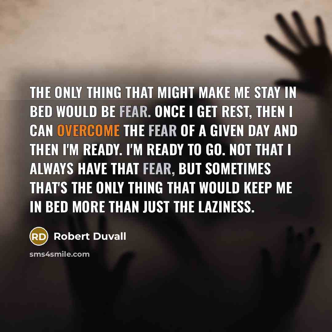 “The only thing that might make me stay in bed…” quote by Robert Duvall