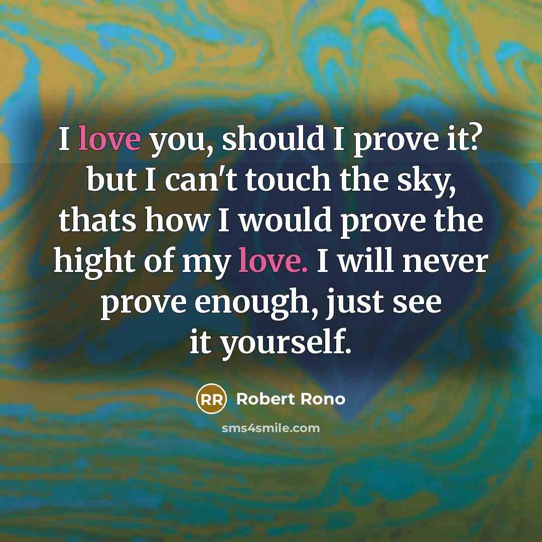 “I love you, should I prove it? but I can't…” quote by ROBERT RONO