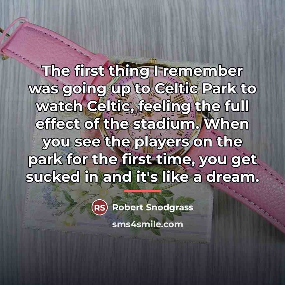 “The first thing I remember was going up to Celtic…” quote by Robert Snodgrass