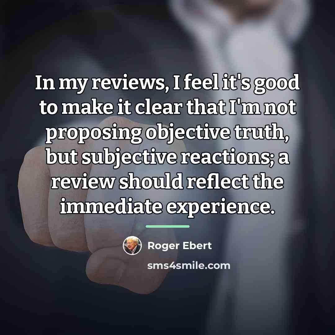 “In my reviews, I feel it's good to make it…” quote by Roger Ebert