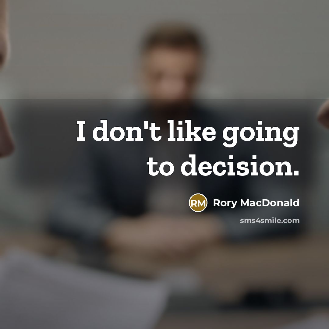 “I don't like going to decision.…” quote by Rory MacDonald