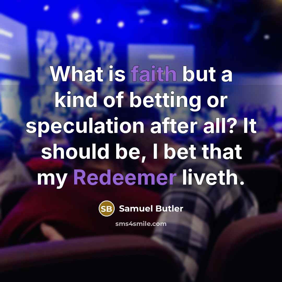 “What is faith but a kind of betting or speculation…” quote by Samuel Butler