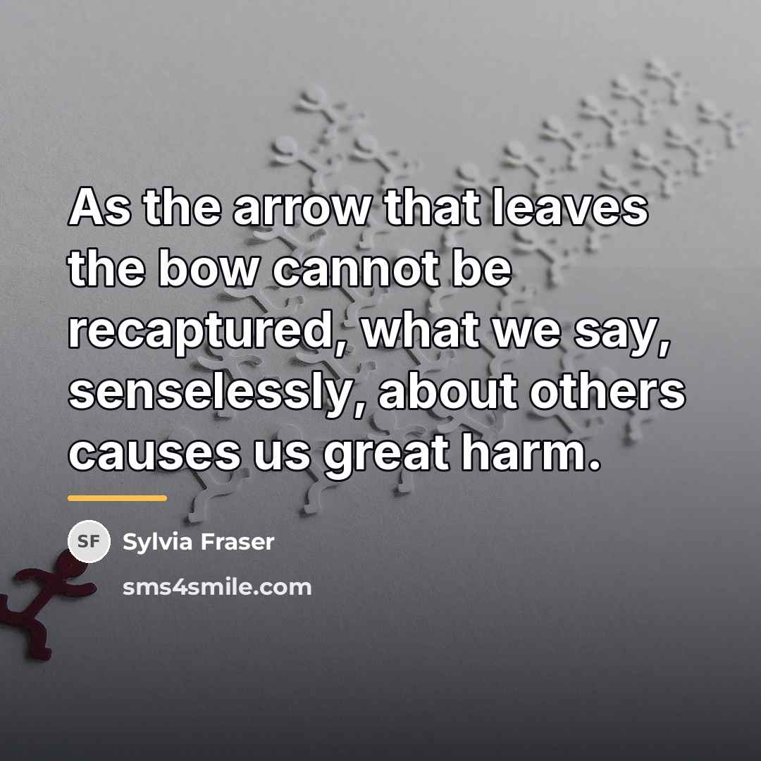 “As the arrow that leaves the bow cannot be recaptured,…” quote by Sylvia Fraser