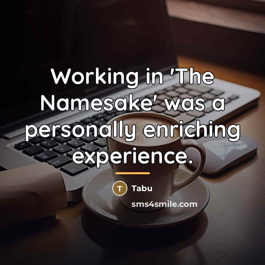 “Working in 'The Namesake' was a personally enriching experience.…” quote by Tabu