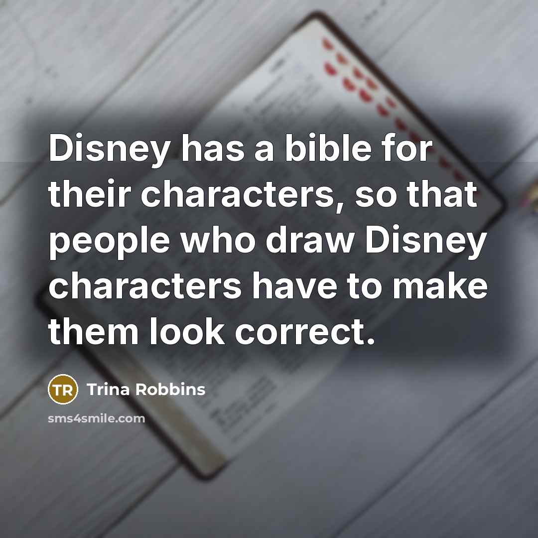 “Disney has a bible for their characters, so that people…” quote by Trina Robbins