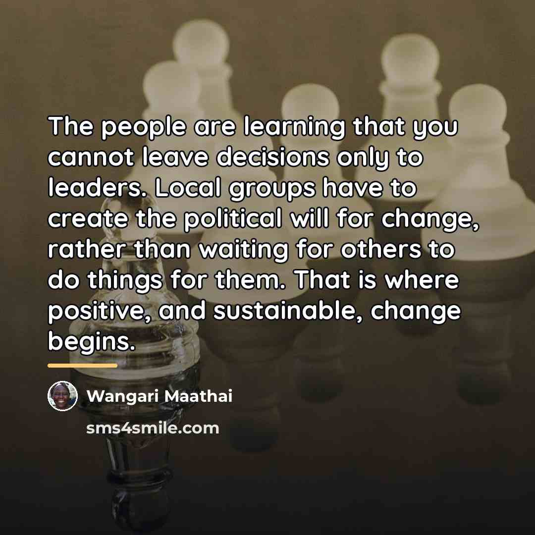 “The people are learning that you cannot leave decisions only…” quote by Wangari Maathai