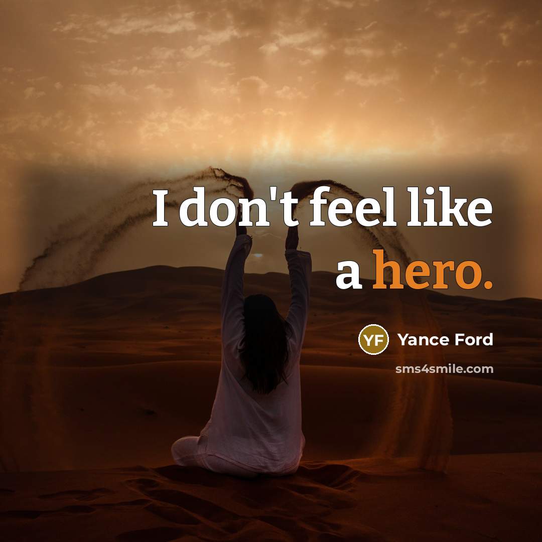 “I don't feel like a hero.…” quote by Yance Ford