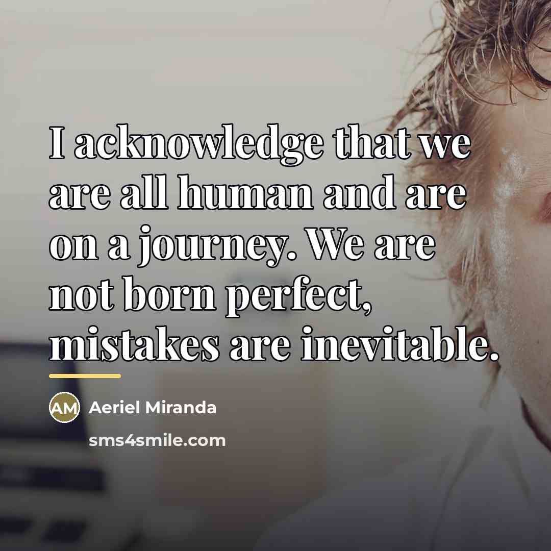 “I acknowledge that we are all human and are on…” quote by Aeriel Miranda