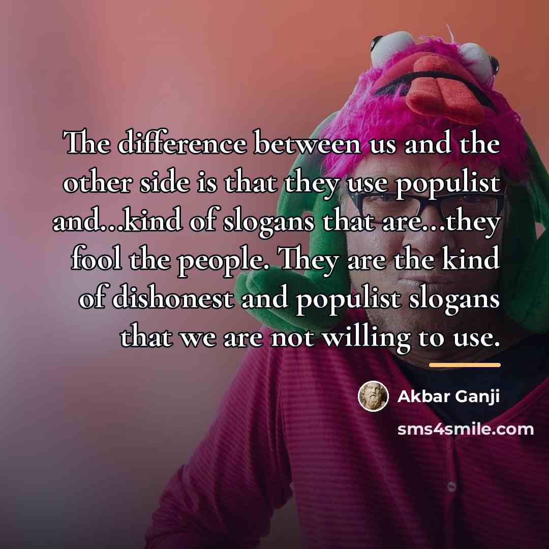 “The difference between us and the other side is that…” quote by Akbar Ganji