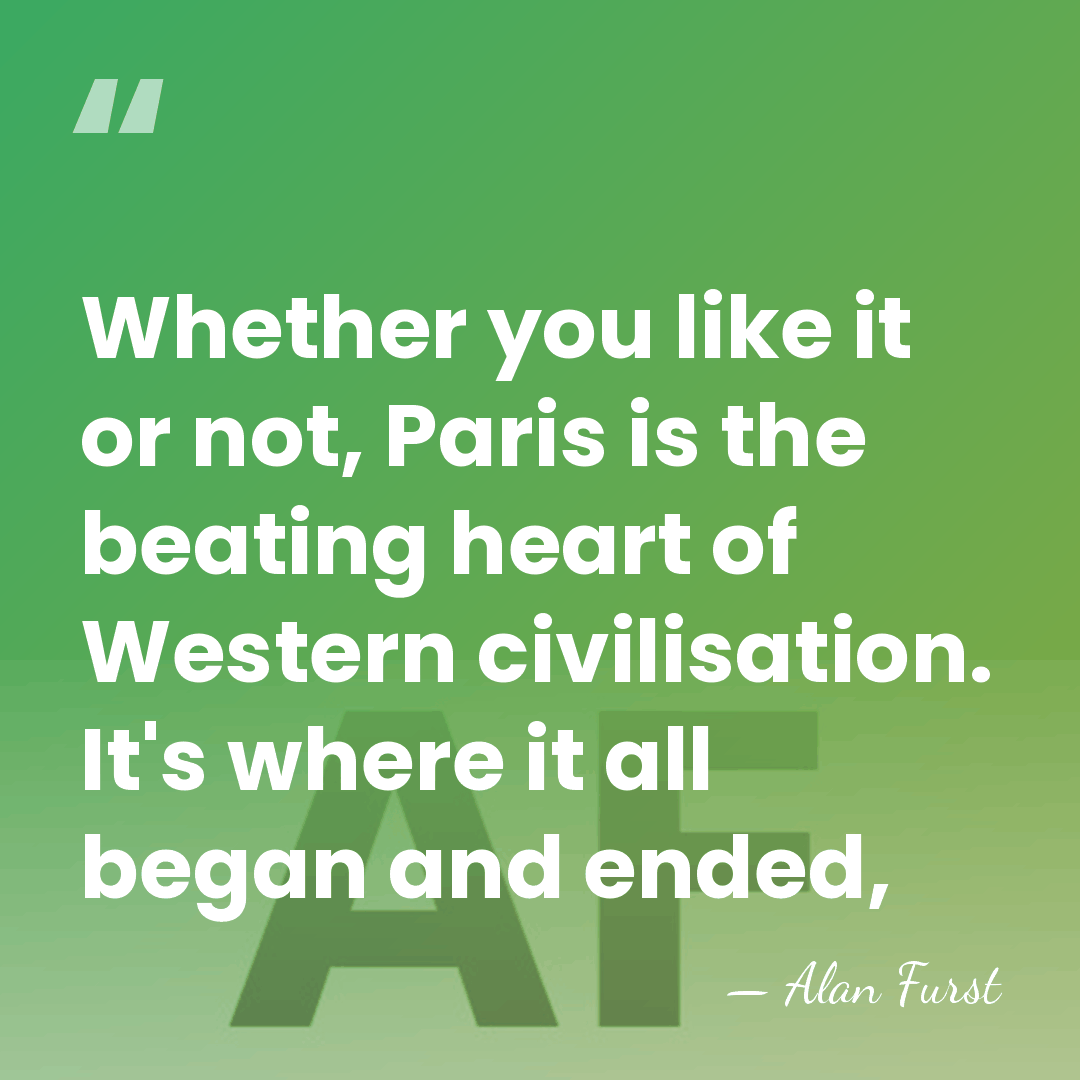 Whether you like it or not, Paris is the beating heart of&hellip; - Alan Furst