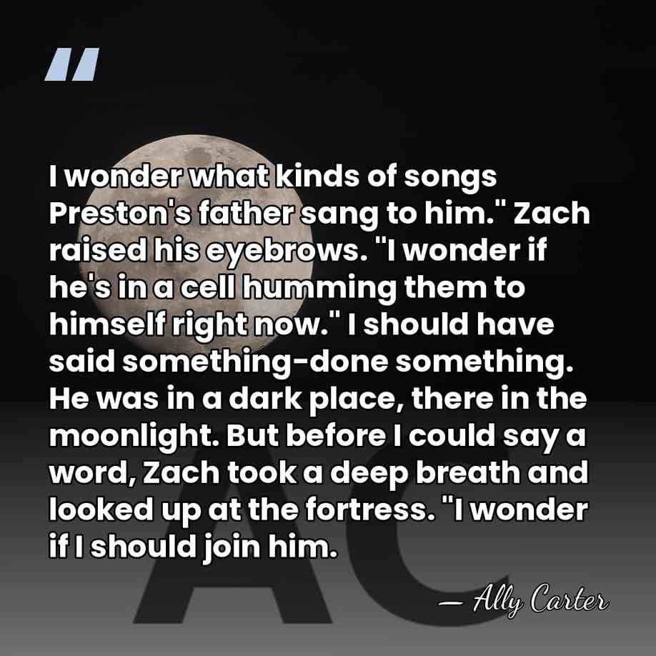 I wonder what kinds of songs Preston's father sang to him." Zach&hellip; - Ally Carter