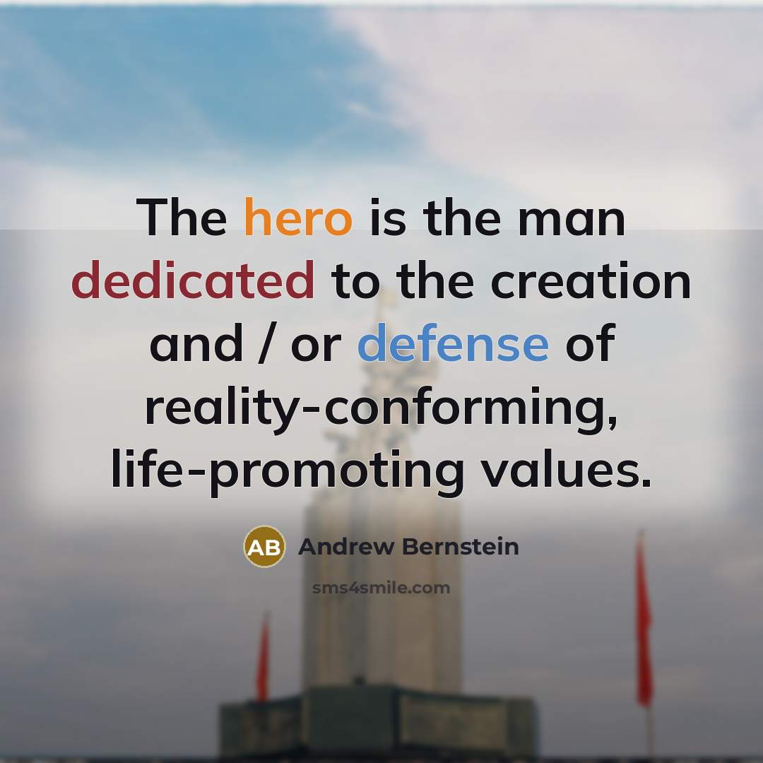 “The hero is the man dedicated to the creation and…” quote by Andrew Bernstein