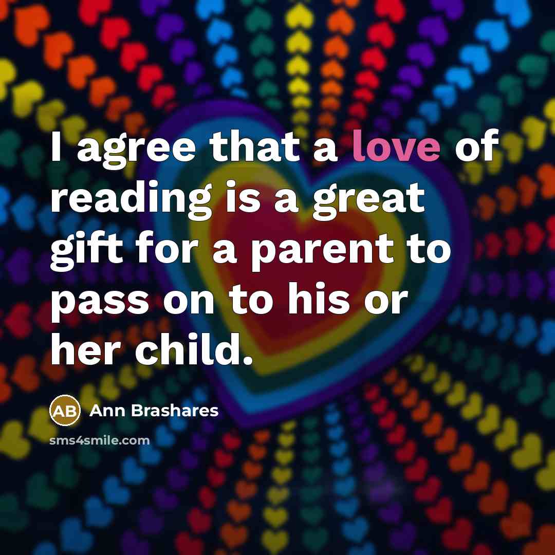 “I agree that a love of reading is a great…” quote by Ann Brashares