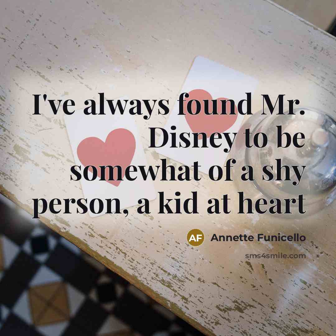 “I've always found Mr. Disney to be somewhat of a…” quote by Annette Funicello