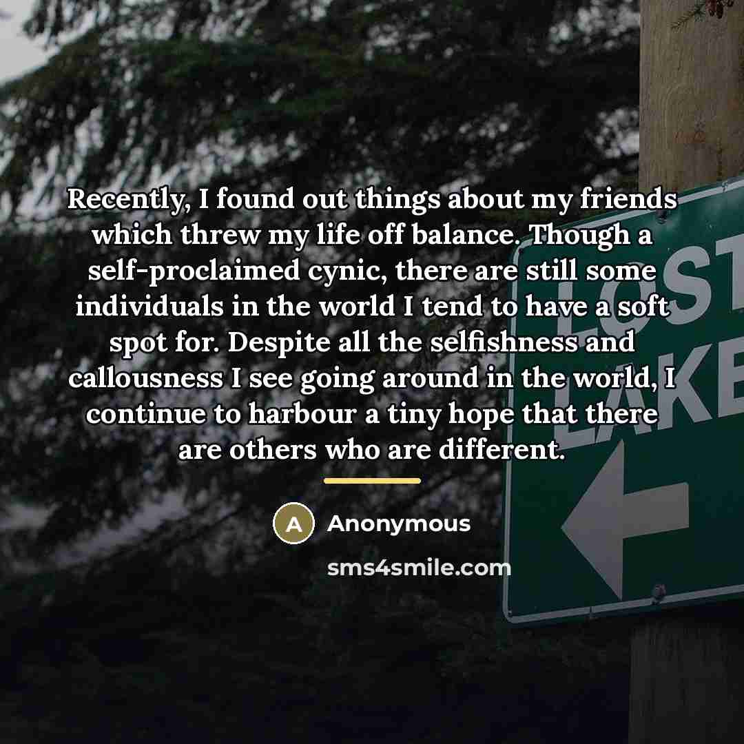 “Recently, I found out things about my friends which threw…” quote by Anonymous