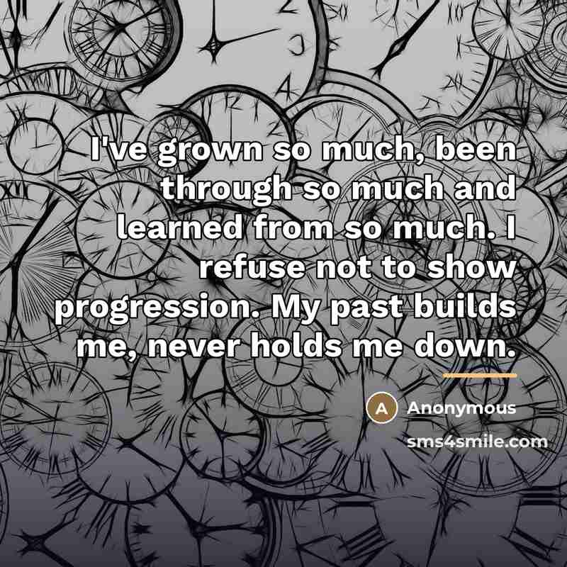 “I've grown so much, been through so much and learned…” quote by Anonymous