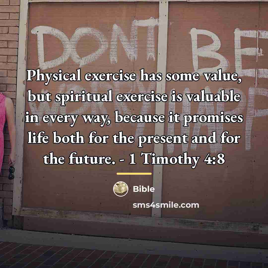“Physical exercise has some value, but spiritual exercise is valuable…” quote by Bible
