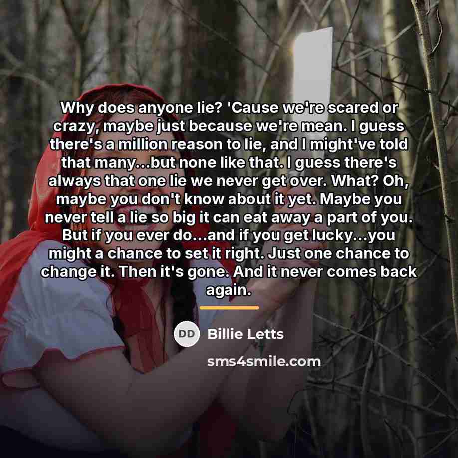 “Why does anyone lie? 'Cause we're scared or crazy, maybe…” quote by Billie Letts