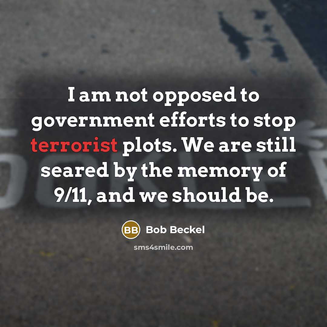 “I am not opposed to government efforts to stop terrorist…” quote by Bob Beckel