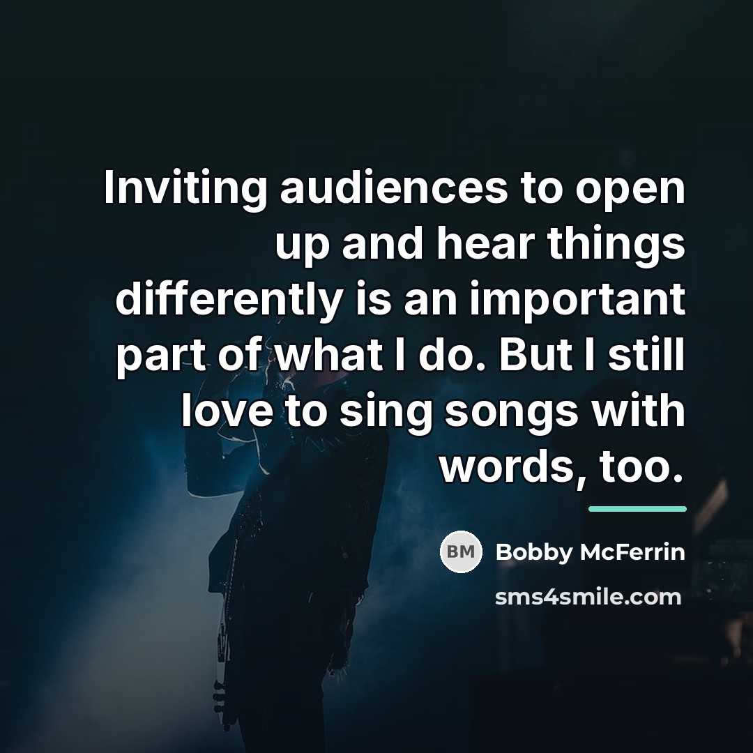“Inviting audiences to open up and hear things differently is…” quote by Bobby McFerrin