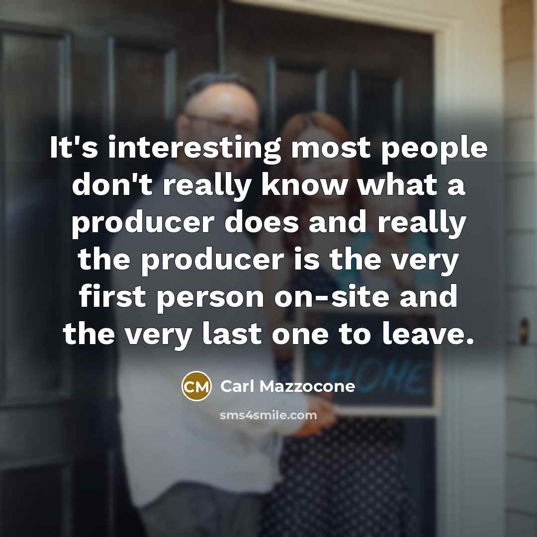 “It's interesting most people don't really know what a producer…” quote by Carl Mazzocone