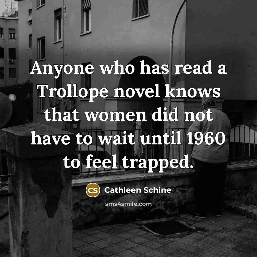 “Anyone who has read a Trollope novel knows that women…” quote by Cathleen Schine