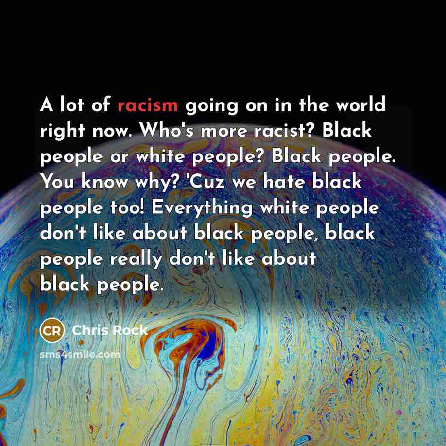 “A lot of racism going on in the world right…” quote by Chris Rock
