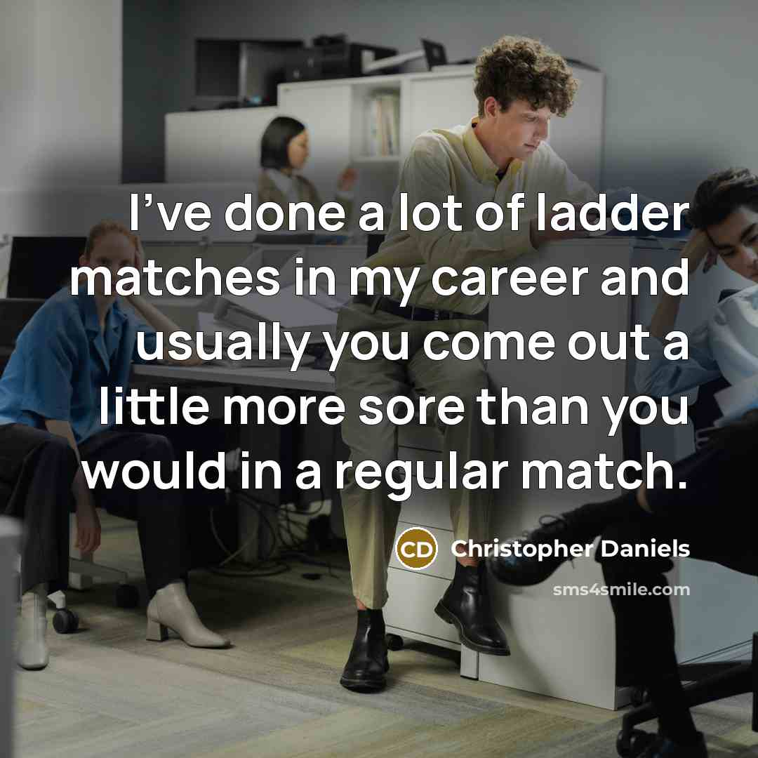 “I've done a lot of ladder matches in my career…” quote by Christopher Daniels