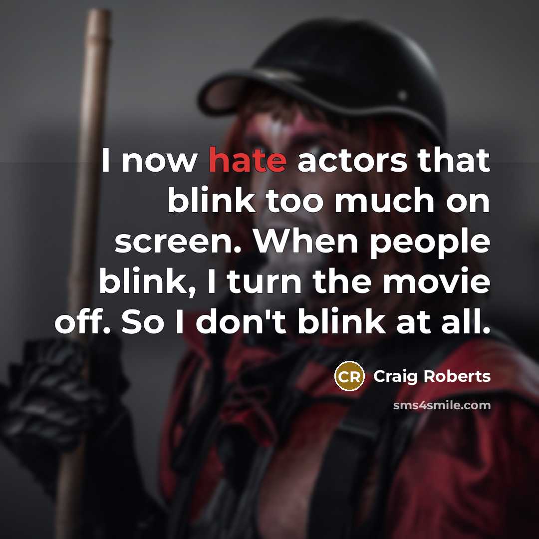 “I now hate actors that blink too much on screen.…” quote by Craig Roberts