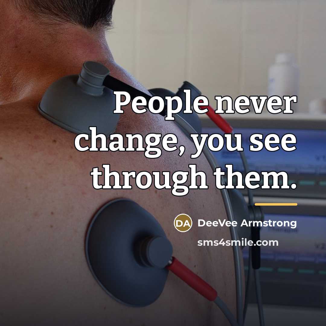 “People never change, you see through them.…” quote by DeeVee Armstrong