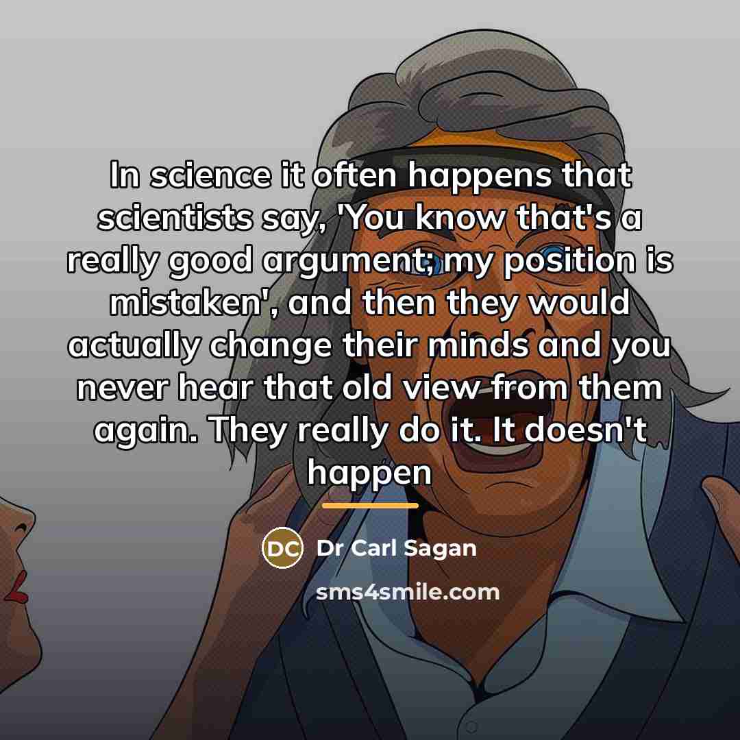 “In science it often happens that scientists say, 'You know…” quote by Dr Carl Sagan