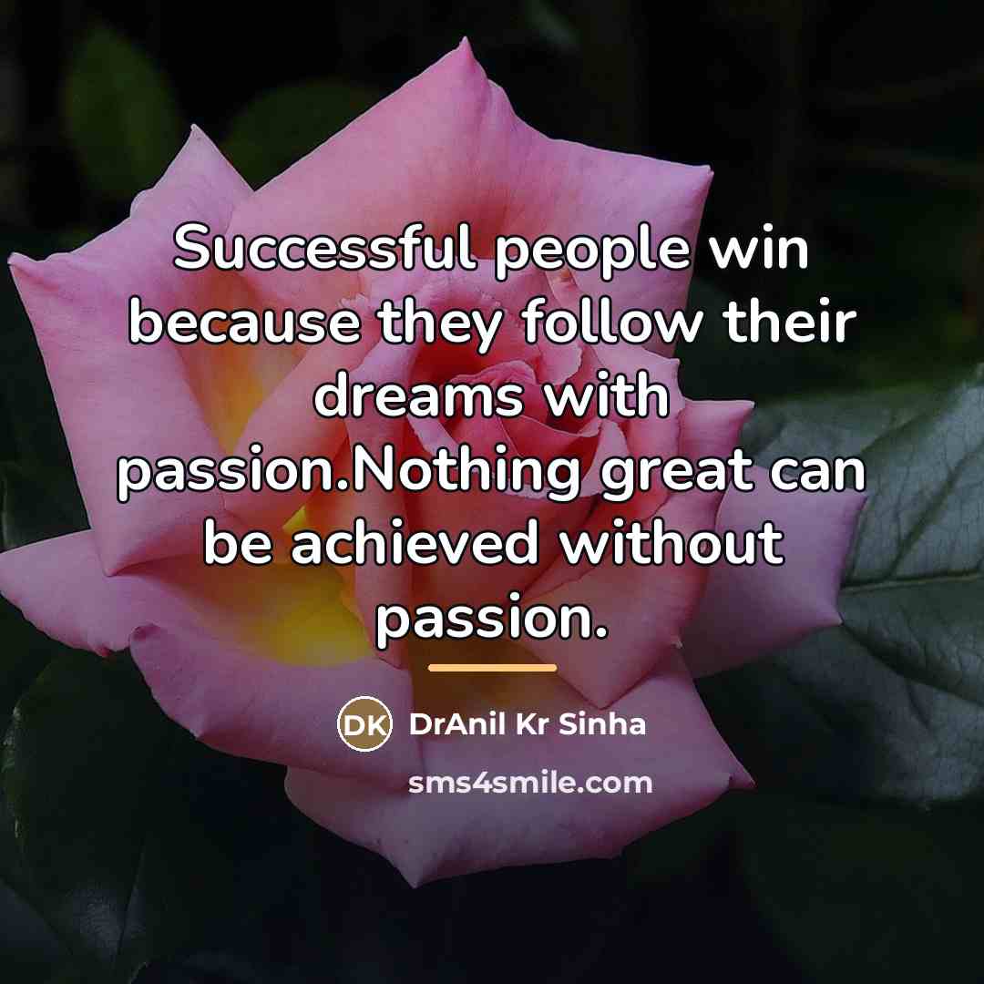 “Successful people win because they follow their dreams with passion.Nothing…” quote by DrAnil Kr Sinha