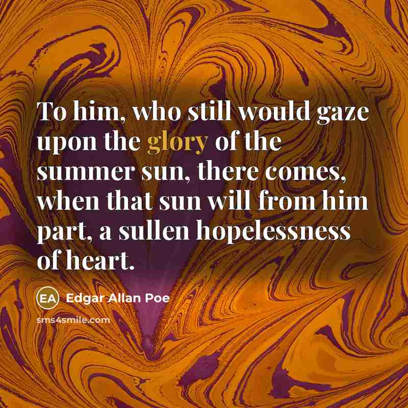 “To him, who still would gaze upon the glory of…” quote by Edgar Allan Poe