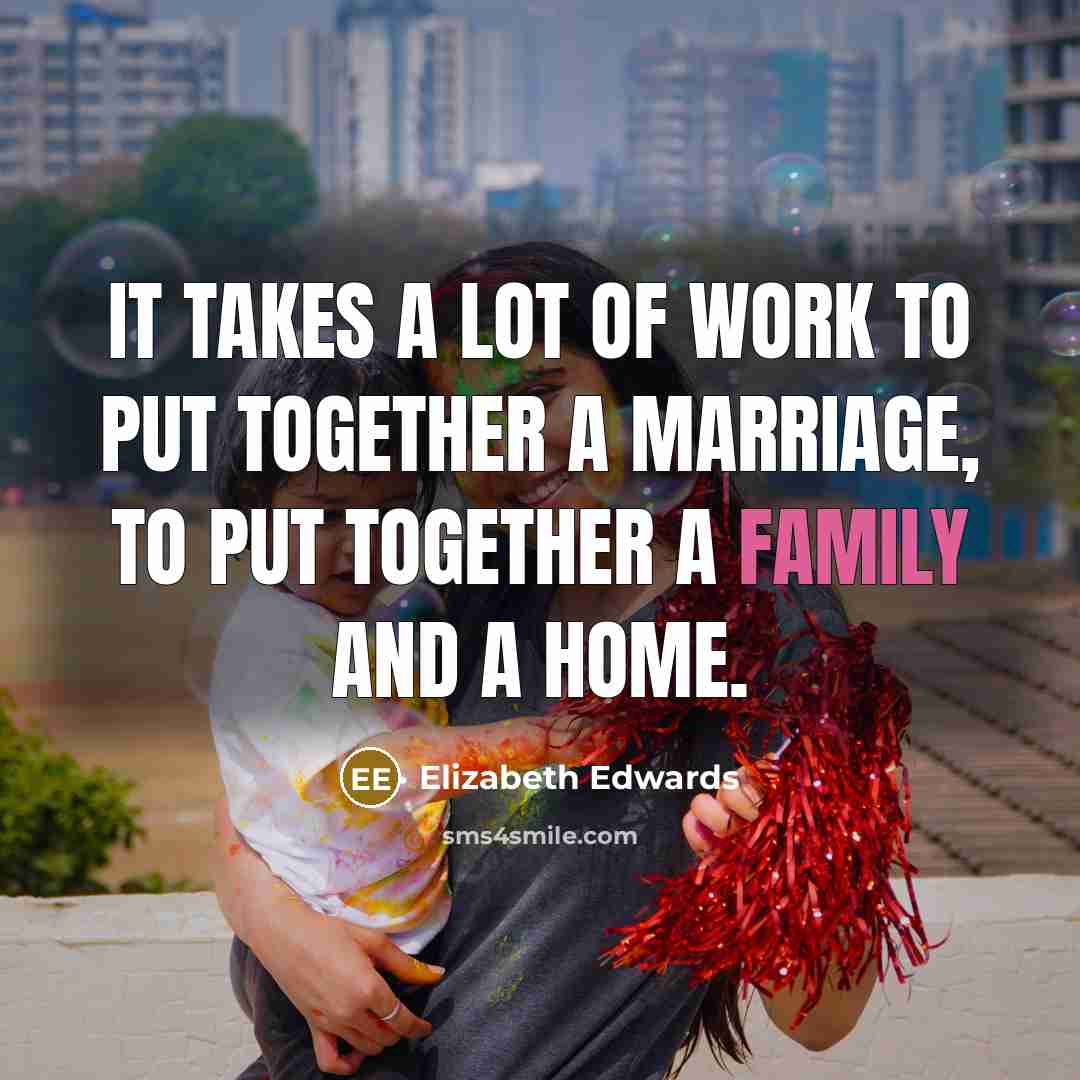 “It takes a lot of work to put together a…” quote by Elizabeth Edwards