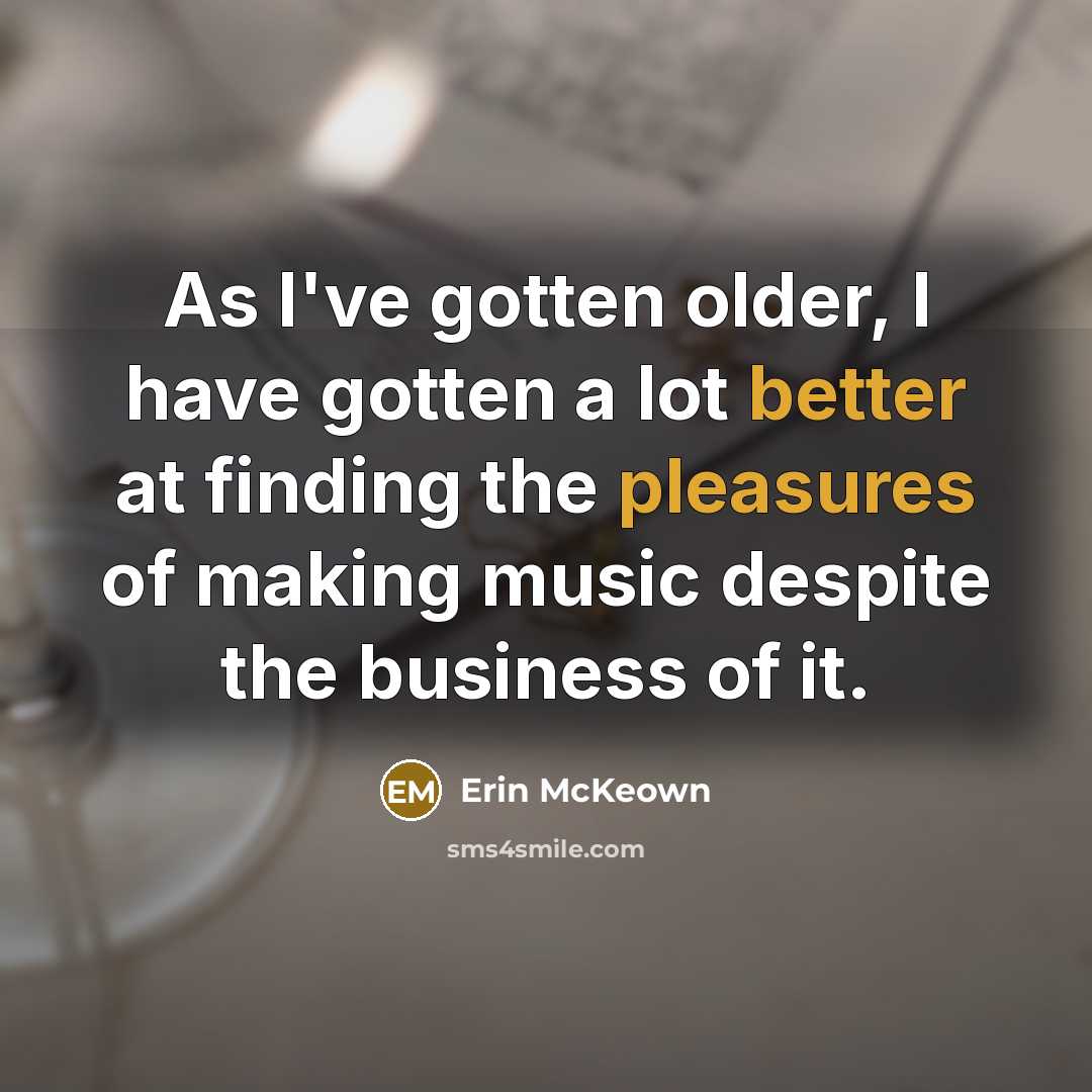 “As I've gotten older, I have gotten a lot better…” quote by Erin McKeown