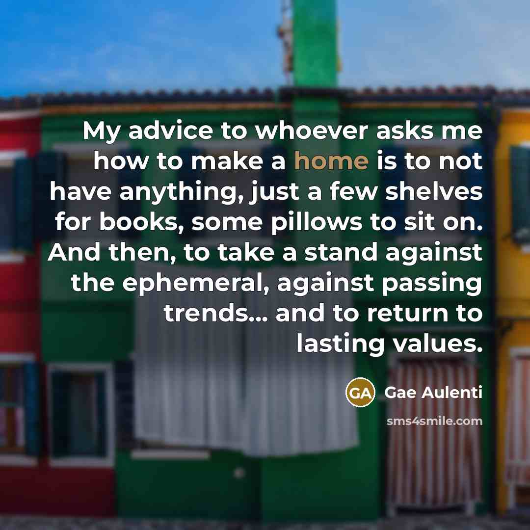 “My advice to whoever asks me how to make a…” quote by Gae Aulenti