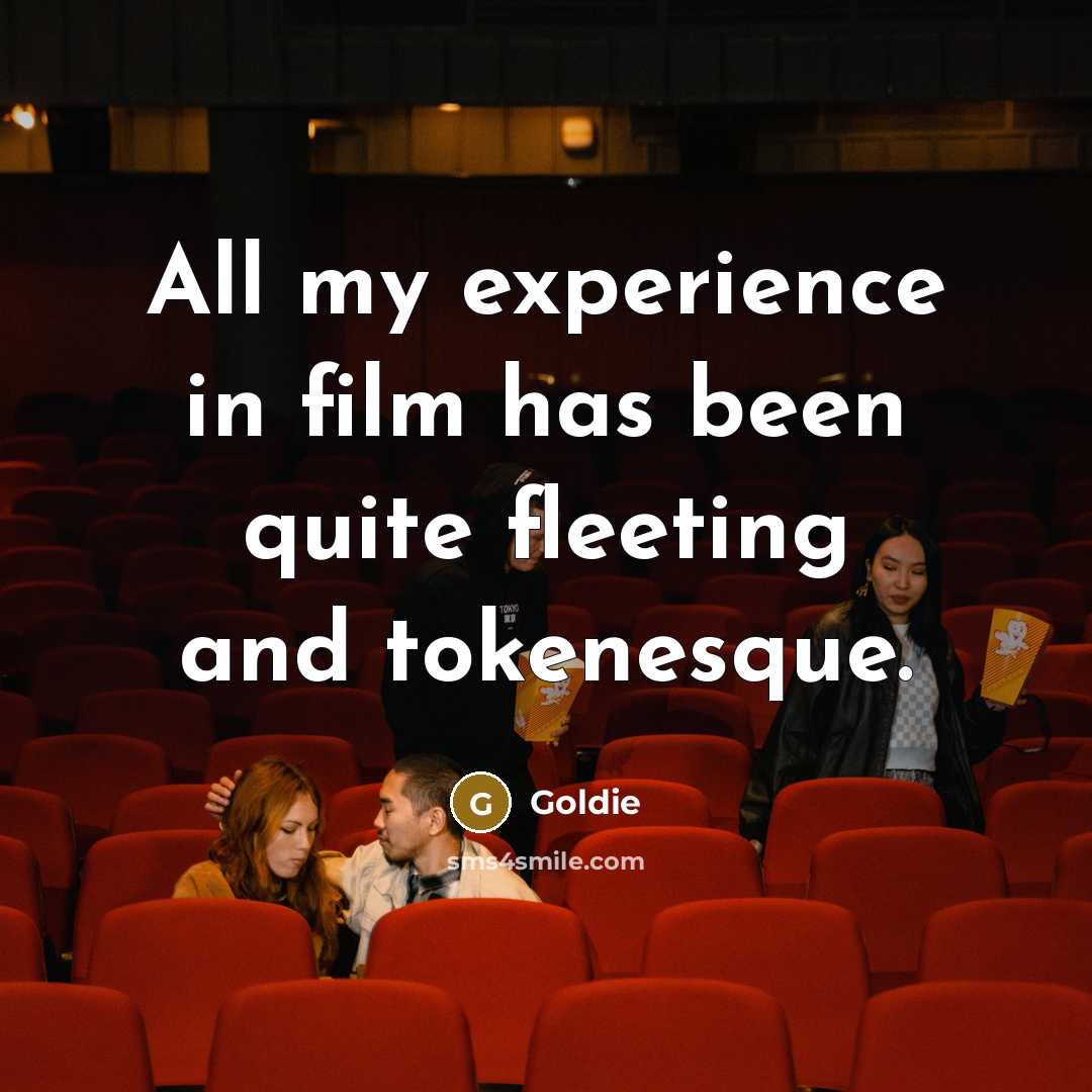“All my experience in film has been quite fleeting and…” quote by Goldie