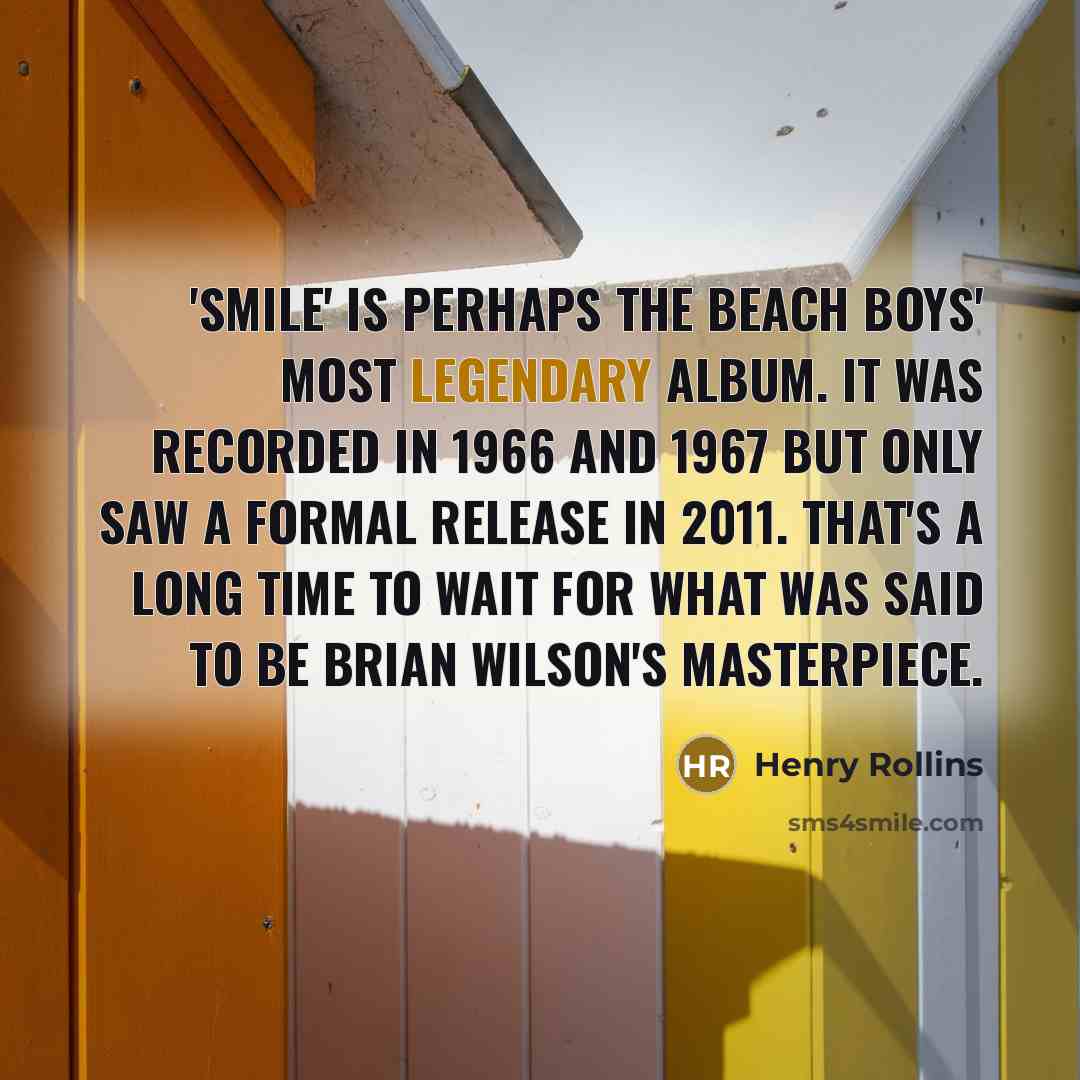 “'SMiLE' is perhaps the Beach Boys' most legendary album. It…” quote by Henry Rollins