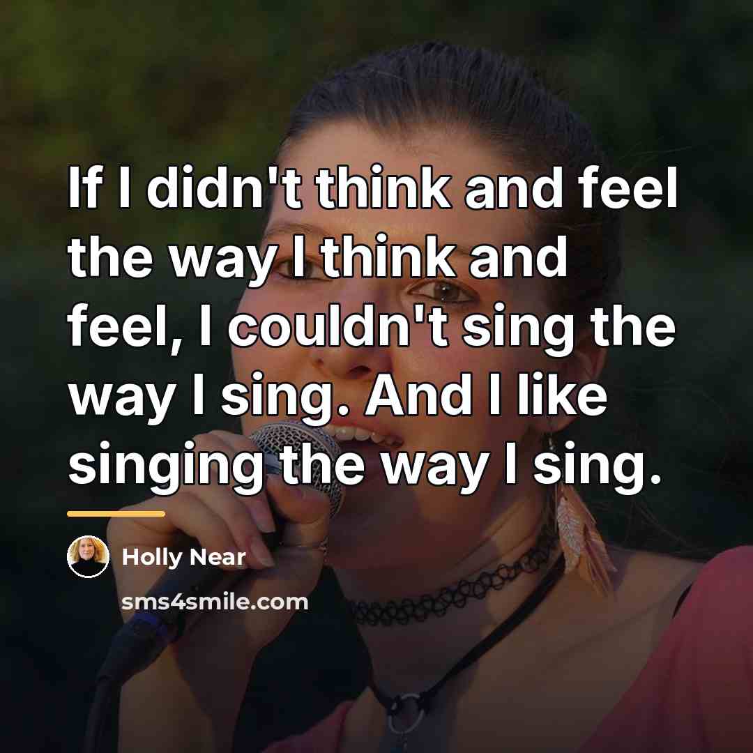 “If I didn't think and feel the way I think…” quote by Holly Near