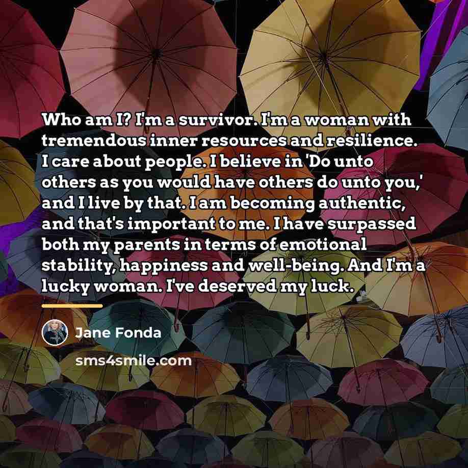 “Who am I? I'm a survivor. I'm a woman with…” quote by Jane Fonda