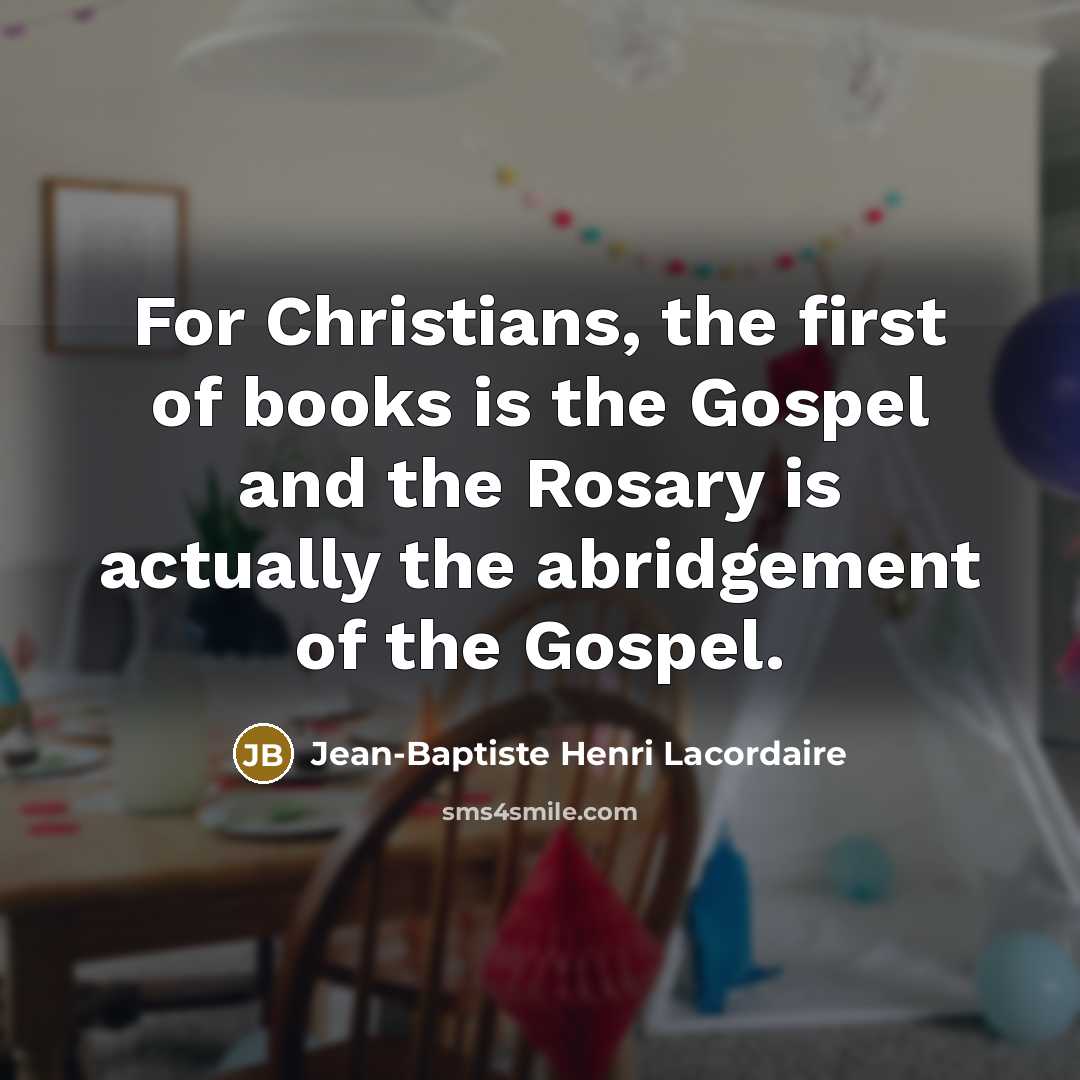 “For Christians, the first of books is the Gospel and…” quote by Jean-Baptiste Henri Lacordaire