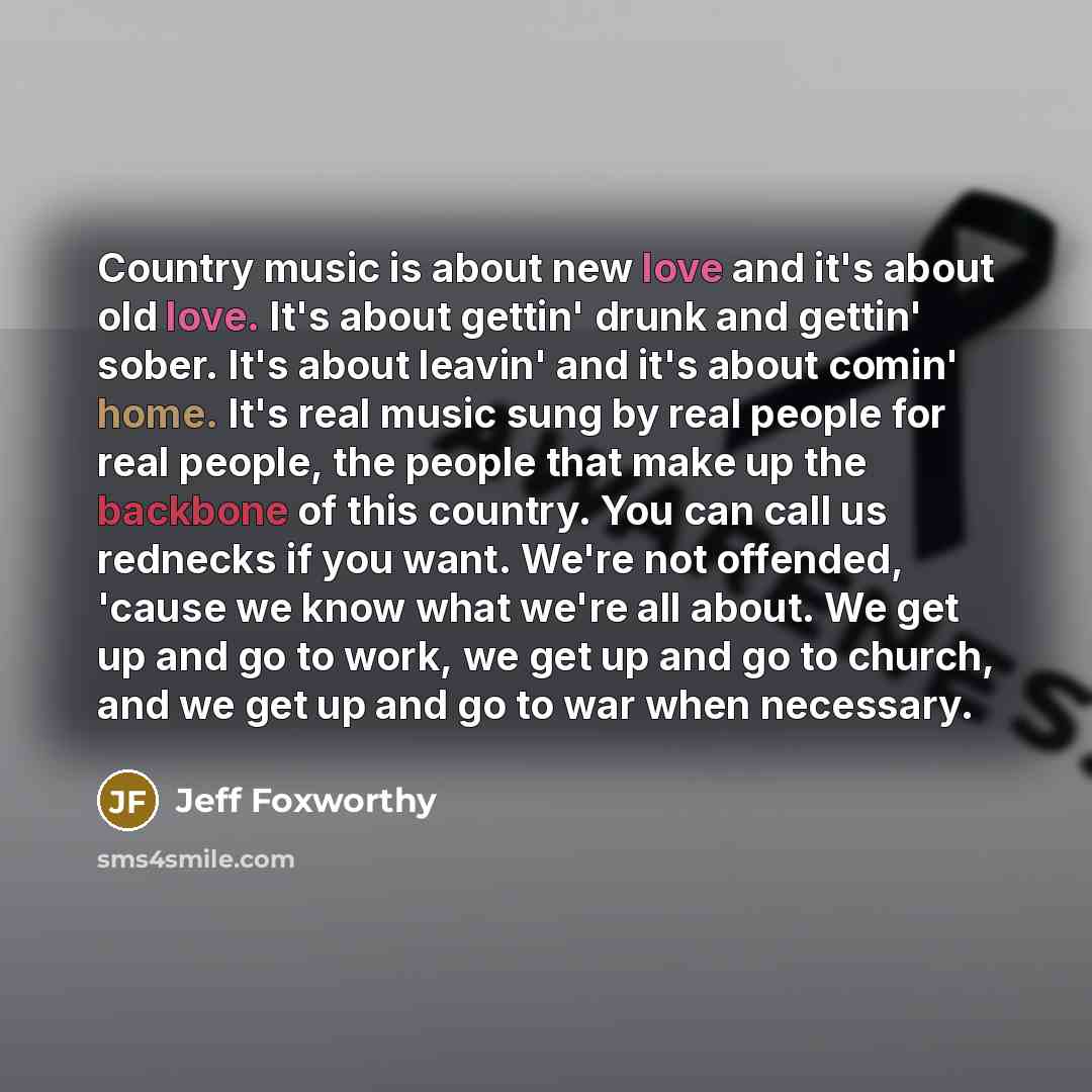 “Country music is about new love and it's about old…” quote by Jeff Foxworthy